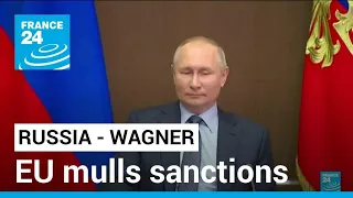 EU mulls sanctions on Russia's mercenary group Wagner • FRANCE 24 English