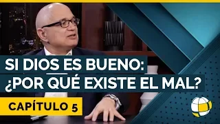 Si Dios es bueno: ¿Por qué existe el mal? | Cap #5 | Entendiendo Los Tiempos - Temporada 3