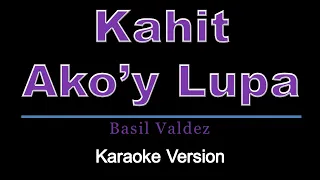 Basil Valdez - Kahit Ako'y Lupa Karaoke