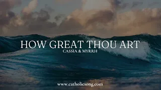 CASSIA & MYRRH - How Great Thou Art (Demo w/ lyrics; Catholic songs, Christian funeral hymn)