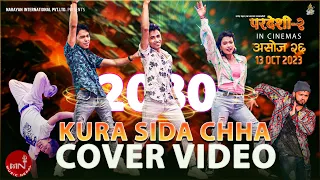 Kura Sida Chha | Cover Video | Pardeshi 2 | In Cinemas 26 Ashoj