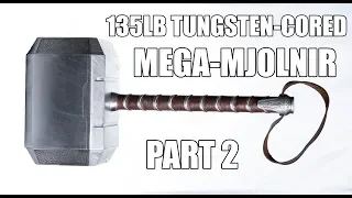 FIRST EVER TUNGSTEN-CORED THOR'S HAMMER (WORLD'S HEAVIEST) | 135LB MJOLNIR (Part 2)