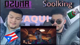 Ozuna, Soolking - Aqui (Official Video) | REACTION 😲🇩🇿🇵🇷🔥🔥