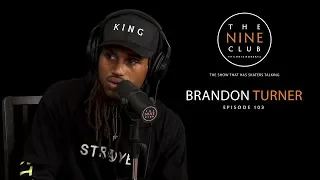 Brandon Turner | The Nine Club With Chris Roberts - Episode 103