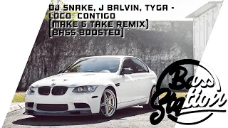 DJ Snake, J Balvin, Tyga - Loco  Contigo (Make & Take Remix)[Bass Boosted]