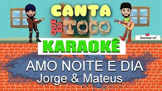 Amo noite e dia - Jorge e mateus (Canta que eu toco) KARAOKÊ Violão Playback Acústico