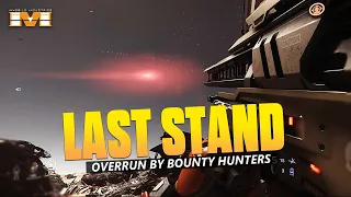 Last Stand! Overrun By Bounty Hunters in Star Citizen