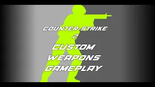 Having fun with custom weapons in CS2