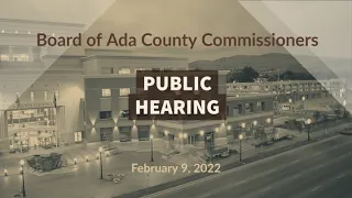 Board of Ada County Commissioners – Public Hearing  – February 9, 2022