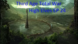 Third Age Total War High Elves EP 24 (Flooded Pits, Quenched Forgers)