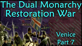 The First War of Dual Monarchy Restoration (Venice Part 7)