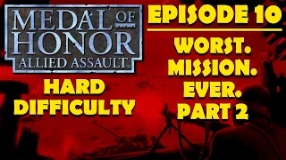 Medal of Honor Allied Assault - Hard - Part 10 - Worst. Mission. Ever. Part 2