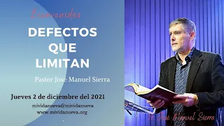 Defectos que limitan - Pastor José Manuel Sierra