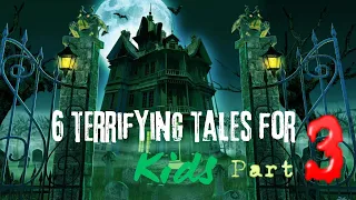 Terrifying Tales for Kids part 3