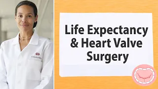 Life Expectancy & Heart Valve Surgery: Patient Insights with Dr. Joanna Chikwe