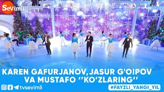 KAREN GAFURJANOV,JASUR G'OIPOV VA MUSTAFO - KO’ZLARING