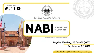 Naa’bik’iyati’ Committee Regular Meeting, 24th Navajo Nation Council (09/22/2022) via Telecomm