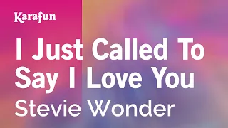 I Just Called to Say I Love You (single version) - Stevie Wonder | Karaoke Version | KaraFun