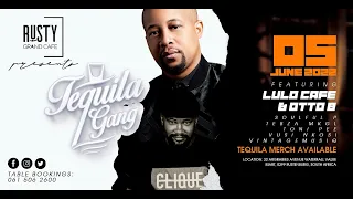 #TequilaGANG_LIVE with LuloCafe | OttoB| SoulfulP| TebzaMKGL| Vusi Nkosi| #RustyGrandCafe.||