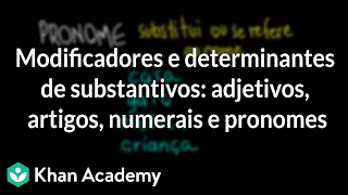 Modificadores e determinantes de substantivos: adjetivos, artigos, numerais e pronomes