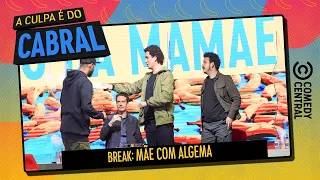 BREAK: A mãe tem uma algema | A Culpa é Do Cabral no Comedy Central