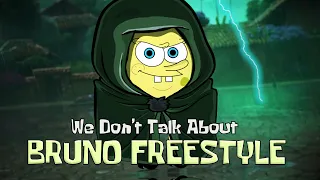 We Don't Talk About Bruno (SPONGEBOB RAP FREESTYLE)