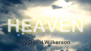 David Wilkerson - HEAVEN - What's going to be like? | Must Hear