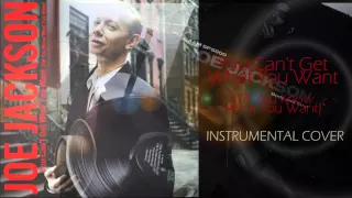 "You Can't Get What You Want" Joe Jackson INSTRUMENTAL COVER