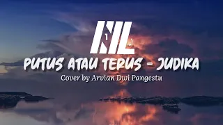 JUDIKA - Putus Atau Terus • Cover by Arvian Dwi Pangestu (Lirik)