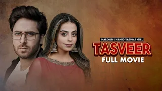 Tasveer | Full Movie | Nimra Khan, Yashma Gill, Haroon Shahid | A Story Of Love And Betrayal | JD1G