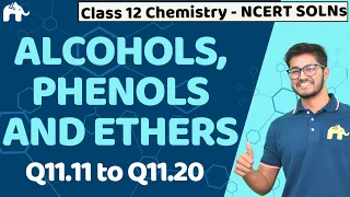 Alcohols Phenols & Ethers Class 12 Chemistry | Chapter 11 Ncert Solutions Questions 11-20