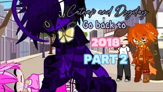 Catnap and Dogday go back to 2018 || PART 2 || Gacha || Smiling Critters || Poppy Playtime