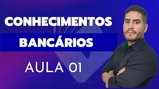 AULA 01 - CONHECIMENTOS BANCÁRIOS - CURSO COMPLETO - CAIXA ECONÔMICA e BNB