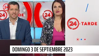 24 Tarde - Domingo 3 de septiembre 2023  | 24 Horas TVN Chile