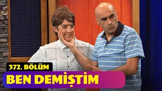 Ben Demiştim - 372. Bölüm (Güldür Güldür Show)