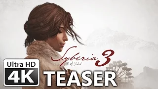 Syberia 3 : Teaser Trailer 4K (PC,PS4 Pro, Xbox One) 2017