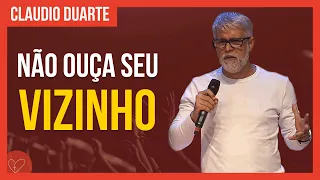 Cláudio Duarte | Pare de ouvir opinião alheia