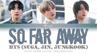 BTS (Suga, Jin, Jungkook) - "So Far Away" |INDO SUB| (Color Coded Lyrics Han/Rom/Ina)