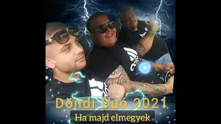 Döndi Duó 2021 - Ha majd elmegyek  ( Halasi fiuk cover )