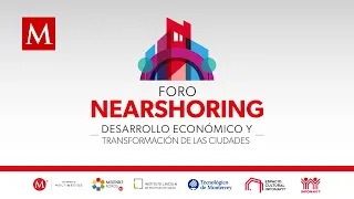Nearshoring: Desarrollo económico y transformación en las ciudades |  MILENIO Foros