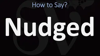 How to Pronounce Nudged? (CORRECTLY)