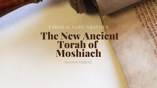 Naso/Shavous - The New Ancient Torah of Moshiach