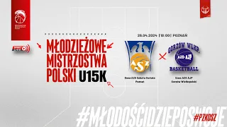 Enea AZS Szkoła Gortata Poznań - Enea AZS AJP Gorzów Wielkopolski (1/2 MMP U15K)