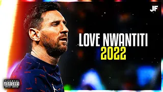 Lionel Messi ★ Love Nwantiti (TikTok Remix) - CKay