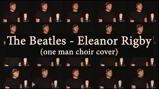 The Beatles - Eleanor Rigby (one man choir cover)