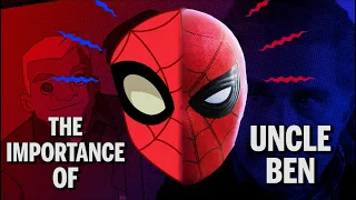 Why Uncle Ben Matters (MCU and Spectacular Spider-Man)