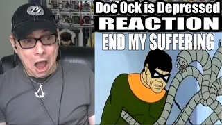 Doc Ock is Depressed (Solid jj) REACTION