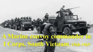 A Marine Convoy Commander in I Corps, South Vietnam, 1968-1969