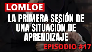 #17 LOMLOE 📚 LA primera SESIÓN en una SITUACIÓN DE APRENDIZAJE