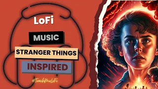🎵 Stranger Things 🎶 Inspired  🎧 LoFi Music @TeachMoLoFi